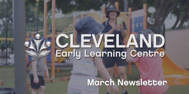 Cleveland March Newsletter Cleveland Early Learning Centre