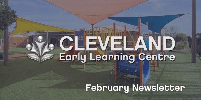 Cleveland Early Learning Centre – February 2021 Newsletter Cleveland Early Learning Centre - February 2021 Newsletter