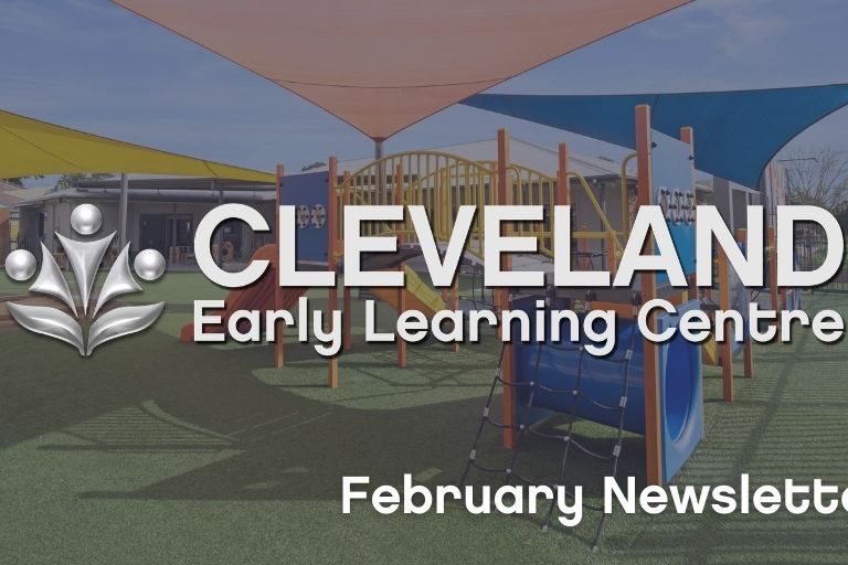 Cleveland Early Learning Centre - February 2021 Newsletter