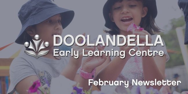 Doolandella Early Learning Centre – February 2021 Newsletter Doolandella Early Learning Centre - February 2021 Newsletter
