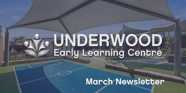 Underwood March Newsletter Underwood Early Learning Centre