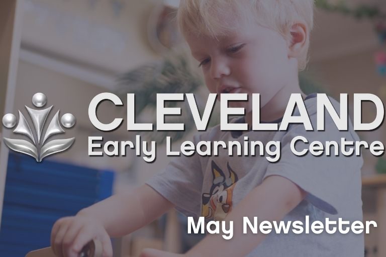 Cleveland Early Learning Centre - May 2021 Newsletter