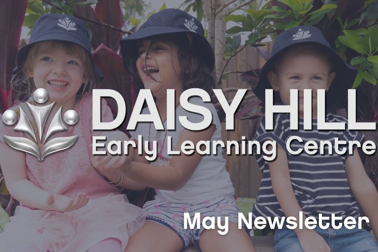 Daisy Hills May Newsletter - Early Learning Centre