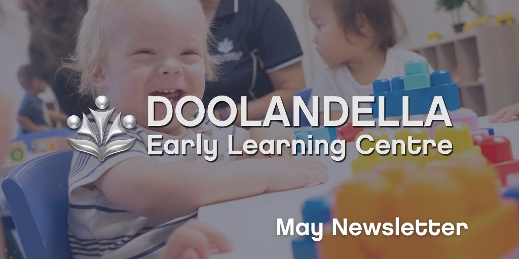 Doolandella May Newsletter Doolandella Early Learning Centre - May 2021 Newsletter