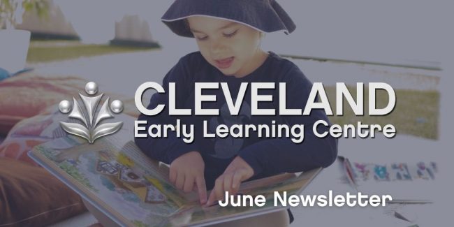 Cleveland Early Learning Centre – June 2021 News Cleveland Early Learning Centre - June 2021 Newsletter