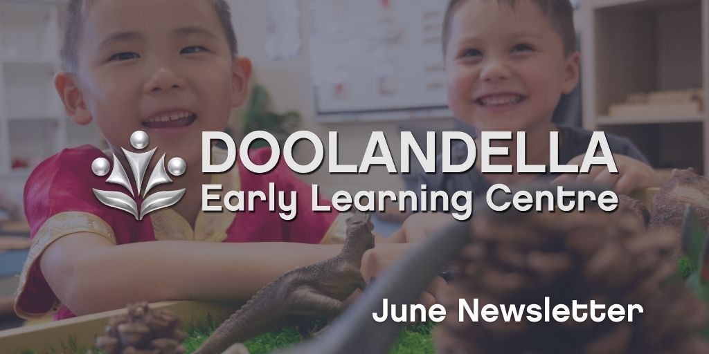 Doolandella Early Learning Centre – June 2021 News Doolandella Early Learning Centre - June 2021 Newsletter