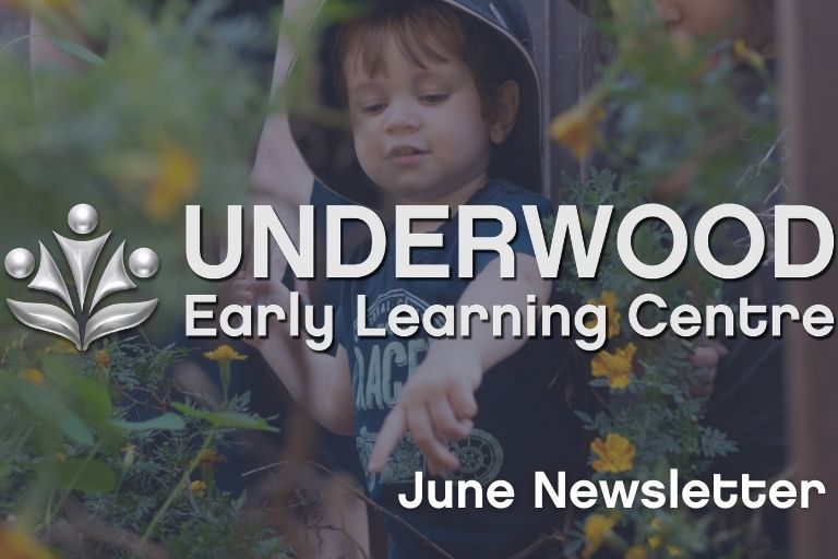 Underwood Early Learning Centre - June 2021 Newsletter