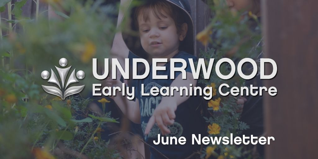 Underwood Early Learning Centre – June 2021 News Underwood Early Learning Centre - June 2021 Newsletter