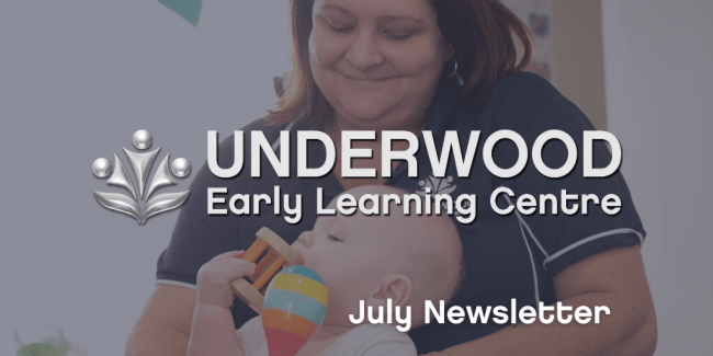 Underwood Early Learning Centre – July 2021 News Underwood Early Learning Centre - July 2021 Newsletter