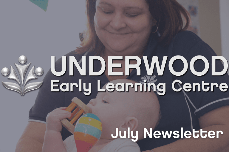 Underwood Early Learning Centre - July 2021 Newsletter
