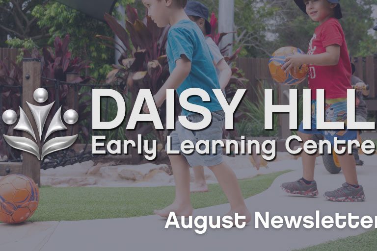 Daisy Hill August Newsletter - Early Learning Centre