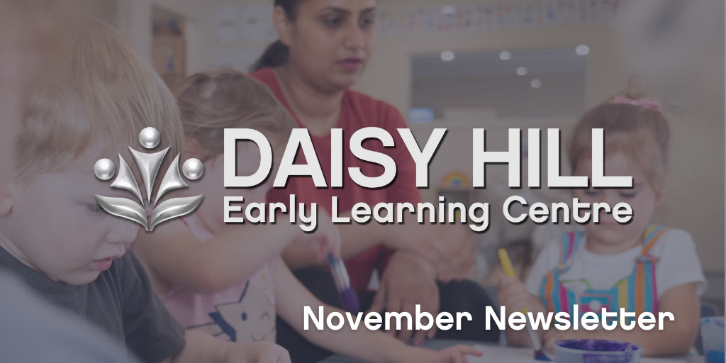 DAI-Nov-News Daisy Hill Early Learning Centre November 2021 Newsletter - Your ELC