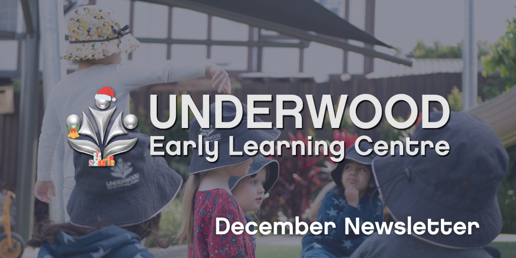 UND-News-Dec Underwood Early Learning Centre December 2021 Newsletter - Syzan Group ELC