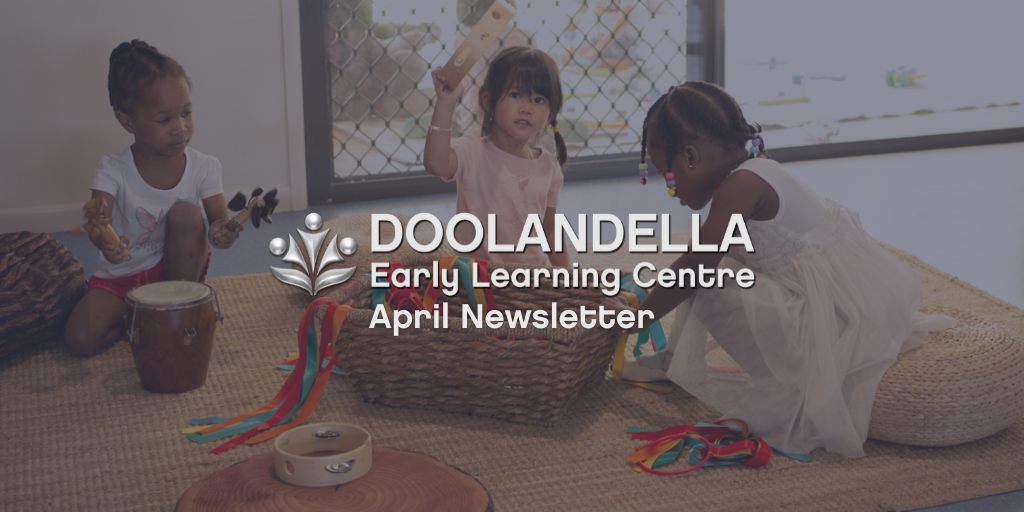 DOO News 2022 April Doolandella April 2022 Newsletter - Early Learning Centre