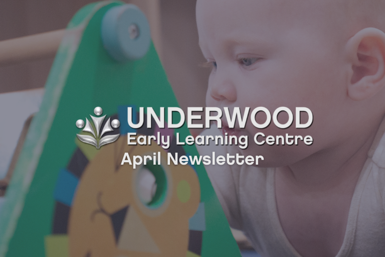 Underwood April 2022 Newsletter - Early Learning Centre