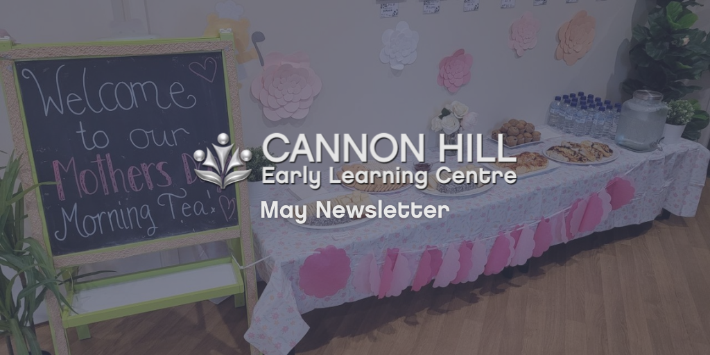 CAN News May 22 Cannon Hill May 2022 Newsletter - Early Learning Centre