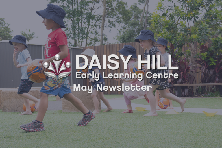 Daisy Hill May 2022 Newsletter - Early Learning Centre