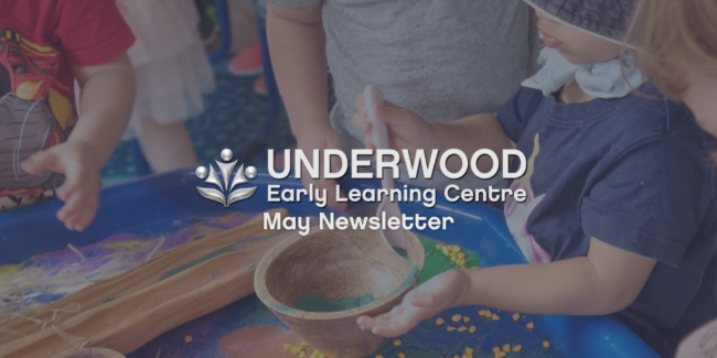may Newsletter Underwood May 2022 Newsletter - Early Learning Centre