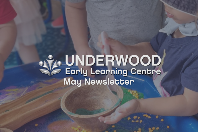 Underwood May 2022 Newsletter - Early Learning Centre