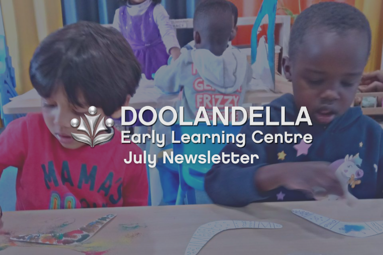 Doolandella Early Learning Centre July Newsletter Doolandella July 2022 Newsletter - Your Early Learning Centre