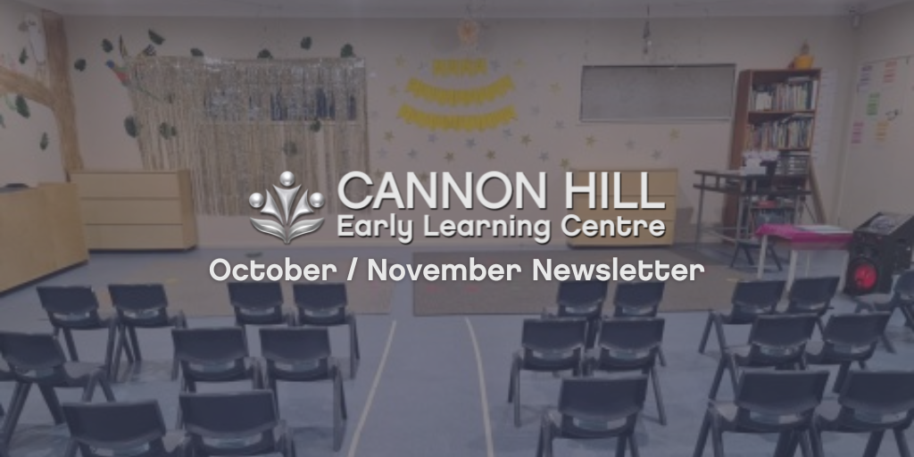 CAN Nov News 2022 Cannon Hill Early Learning Centre - October and November 2022 Newsletter - Your ELC