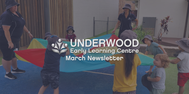 UND March News 23 Underwood Early Learning Centre - March 2023 Newsletter