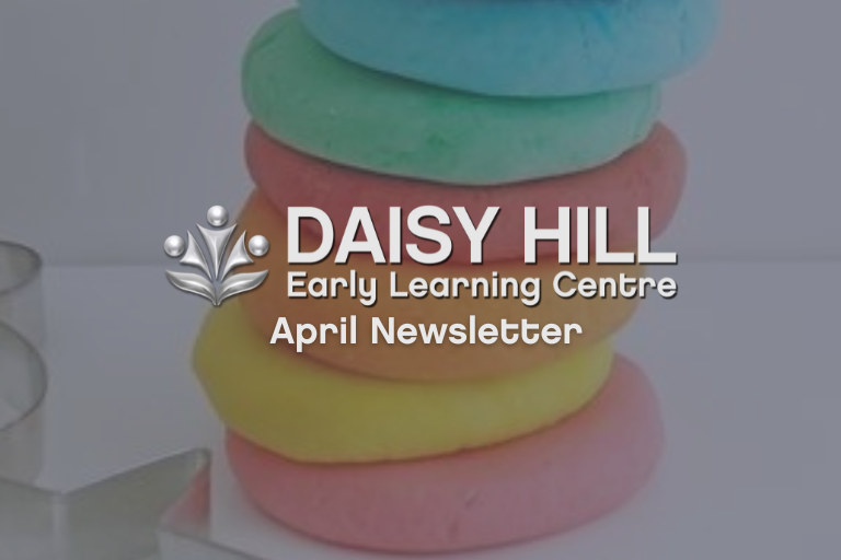 Daisy Hill Early Learning Centre - April 2023 Newsletter