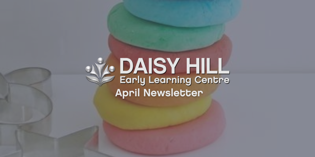 April DAI News 23 Daisy Hill Early Learning Centre - April 2023 Newsletter
