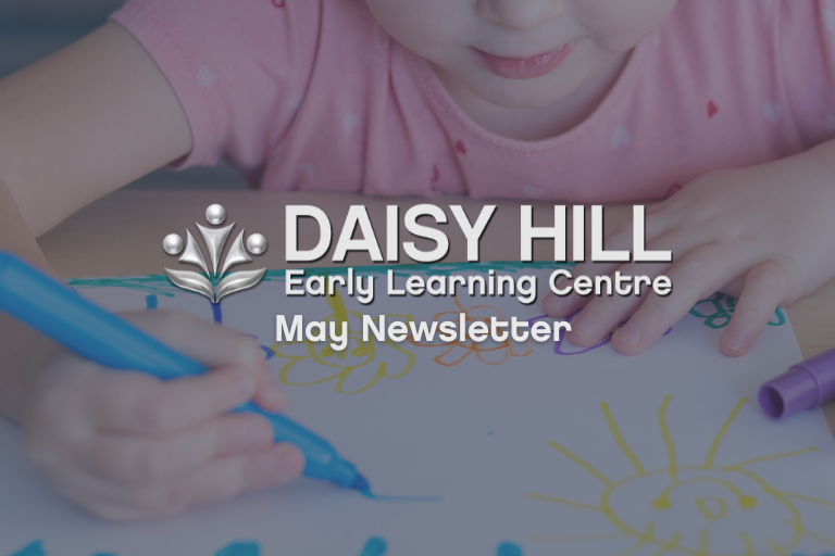 Daisy Hill Early Learning Centre - May 2023 Newsletter
