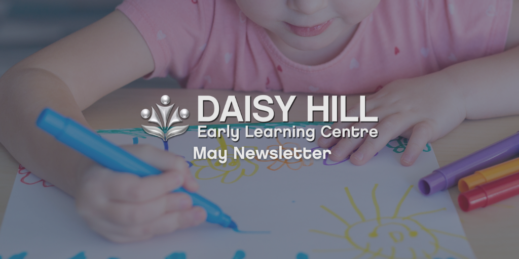 DAI 23 May News Daisy Hill Early Learning Centre - May 2023 Newsletter