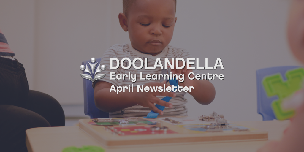 DOO News April 23 Doolandella Early Learning Centre - April 2023 Newsletter