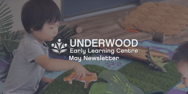 May 23 News UND Underwood Early Learning Centre - May 2023 Newsletter