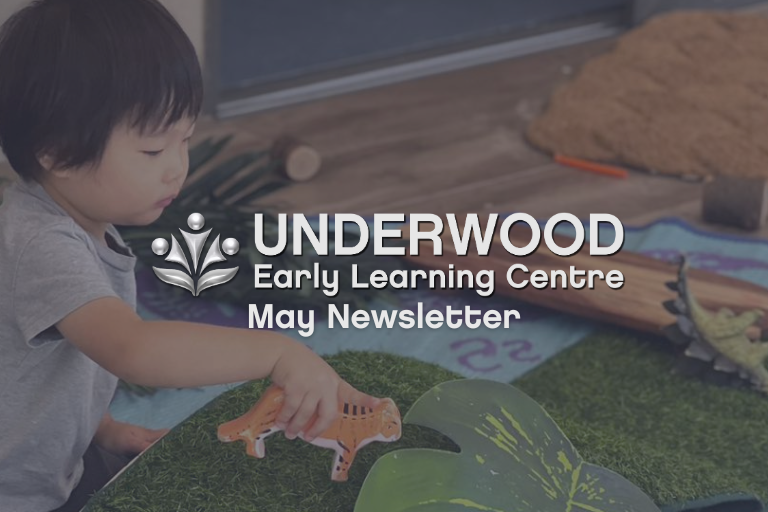 Underwood Early Learning Centre - May 2023 Newsletter